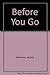 Before You Go