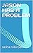 JASON HAS A PROBLEM by Sasha Robinson