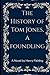 The History of Tom Jones, a Foundling: An Early English Comic Novel (Annotated)