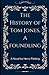 The History of Tom Jones, a Foundling: An Early English Comic Novel (Annotated)