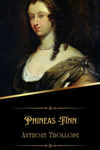 Phineas Finn (Annotated): : The Irish Member