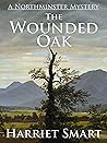 The Wounded Oak (The Northminster Mysteries Book 11)