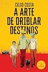 A Arte de Driblar Destinos