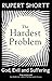 The Hardest Problem: God, Evil and Suffering