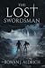 The Lost Swordsman by Rowan J. Aldrich