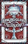 The Looking-Glass Illusion by Sara Ella