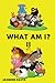 WHAT AM I? II: Fun and Inte...