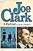 Joe Clark. A Portrait