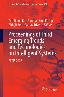 Proceedings of Third Emerging Trends and Technologies on Intelligent Systems: ETTIS 2023 (Lecture Notes in Networks and Systems, 730)