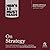 Hbr's 10 Must Reads on Strategy (Including Featured Article What Is Strategy?