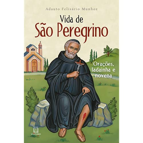 Vida De São Peregrino: Orações, Ladainha E Novena (Paperback)