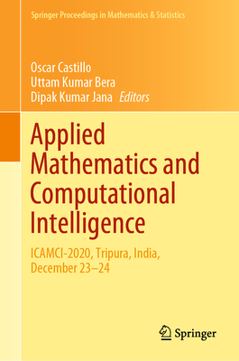 Applied Mathematics and Computational Intelligence: ICAMCI-2020, Tripura, India, December 23–24 (Springer Proceedings in Mathematics & Statistics, 413)