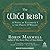 The Wild Irish: A Novel of Elizabeth I and the Pirate O'malley
