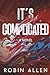 It's Complicated by Robin Allen