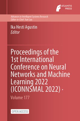Proceedings of the 1st International Conference on Neural Networks and Machine Learning 2022 (ICONNSMAL 2022) (Advances in Intelligent Systems Research, 177)