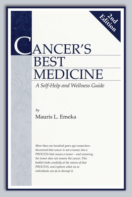 Cancer's Best Medicine: A Self-Help and Wellness Guide