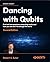 Dancing with Qubits by Robert S. Sutor