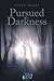 Pursued by Darkness