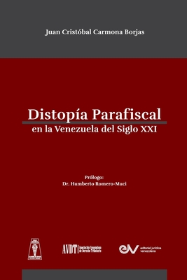 Distropía Parafiscal En La Venezuela de Siglo XXI (Spanish Edition)