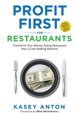 Profit First for Restaurants: Transform Your Money-Eating Restaurant Into a Cash-Making Machine