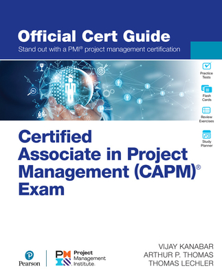 Certified Associate in Project Management (CAPM)® Exam Official Cert Guide (Certification Guide)