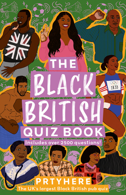 The Black British Quiz Book: The ultimate quiz book for all things Black British trivia, covering sports, music, food, and more