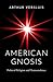 American Gnosis: Political ...