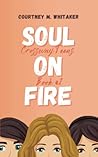 Soul On Fire by Courtney M. Whitaker