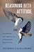 Reasoning with Attitude: Fo...