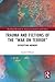 Trauma and Fictions of the "War on Terror": Disrupting Memory (Routledge Research in American Literature and Culture)