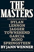 The Masters: Conversations with Dylan, Lennon, Jagger, Townshend, Garcia, Bono, and Springsteen