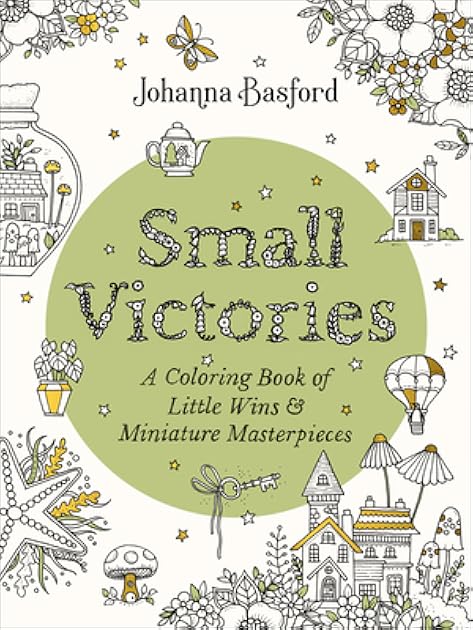 Small Victories: A Coloring Book of Little Wins and Miniature Masterpieces