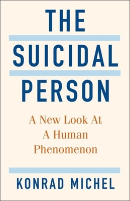 The Suicidal Person: A New Look at a Human Phenomenon (Hardcover)