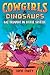 Cowgirls & Dinosaurs: Big T...