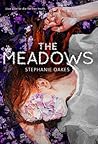 The Meadows by Stephanie Oakes The Meadows by Stephanie Oakes