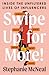 Swipe Up for More!: Inside ...