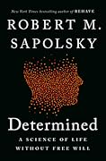 Determined: A Science of Life without Free Will