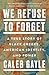 We Refuse to Forget: A True Story of Black Creeks, American Identity, and Power