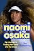 Naomi Osaka: Her Journey to Finding Her Power and Her Voice