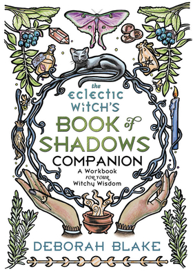 The Eclectic Witch's Book of Shadows Companion: A Workbook for Your Witchy Wisdom (Paperback)