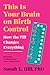 This Is Your Brain on Birth Control: How the Pill Changes Everything