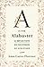 A is for Alabaster: 52 Reflections on the Stories of Scripture