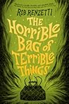 The Horrible Bag of Terrible Things by Rob Renzetti The Horrible Bag of Terrible Things by Rob Renzetti