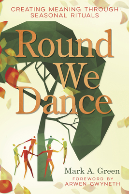 Round We Dance: Creating Meaning through Seasonal Rituals