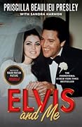 Elvis and Me: The True Story of the Love Between Priscilla Presley and the King of Rock N' Roll