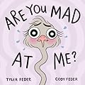 Are You Mad at Me?
