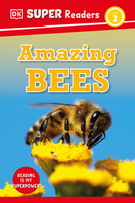 Amazing Bees (DK Super Readers Level 2)