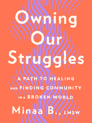 Owning Our Struggles: A Path to Healing and Finding Community in a Broken World (Hardcover)