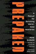 Prepared: A Manual for Surviving Worst-Case Scenarios