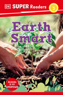Earth Smart (DK Super Readers Level 2)